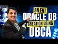 Master Oracle DB Creation - DBCA Silent Method Explained Oracle DB Creation For Beginners