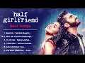 Download Lagu Half Girlfriend ❤️ Movie All Best Songs | Shraddha Kapoor \u0026 Arjun Kapoor | Romantic Love Gaane
