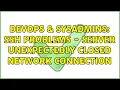 DevOps SysAdmins SSH problems - server unexpectedly closed network connection