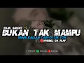 DJ BUKAN TAK MAMPU - YANG KALIAN CARI || VIRAL TIK TOK