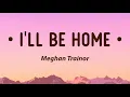 Download Lagu Meghan Trainor - I'll Be Home (Lyrics)