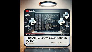 Find All Pairs with a Given Sum in Python Python Coding Interview Question Solution