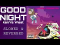 Lagu Good Night - Kanye West (Instrumental + Slowed \u0026 Reverb)