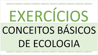 EXERCÍCIOS -  CONCEITOS DE ECOLOGIA (COMENTADO)