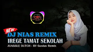 Download IREGE TAMAT SEKOLAH [JUNGGLE DUTCH] - DJ NIAS TERBARU 20K1 || By - DJ Gustav Remix MP3