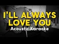 Lagu I'll Always Love You - Michael Johnson (Acoustic Karaoke)