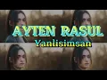 Download Lagu Lirik Lagu turki Yanlisimsan - Ayten Rasul