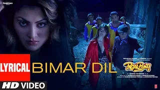 lyrical bimar dil pagalpanti urvashi john arshad ileana pulkit asees k jubin n tanishk b