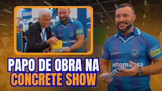 PAPO DE OBRA na CONCRETE SHOW 2026: Novidades, Construção e muita MÃO NA MASSA!