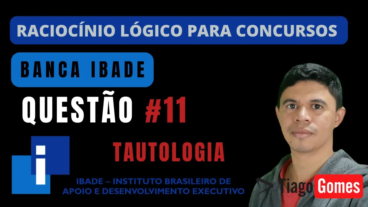 🧑‍🏫Questão 011 BANCA #IBADE 📚 Tautologia♟️ Raciocínio Lógico para #concursos