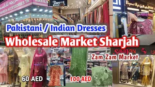 Zam Zam Market Sharjah UAE Wholesale market Sharjah Affordable Pakistani Indian Dresses