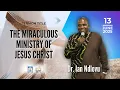 Download Lagu The Miraculous Ministry of Jesus Christ | Dr. Ian Ndlovu | 13 July 2025