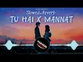 Tu Hai X Mannat - Slowed + Reverb Mashup | Darshan Raval  - Manori Music