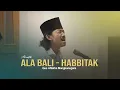 Download Lagu ALA BALI - HABBITAK ( Gus Aflakha )