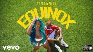 YG - Equinox ft Day Sulan