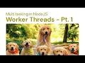 Multitasking in NodeJS Worker Threads - Part 1