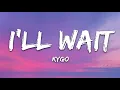 Kygo, Sasha Sloan - I'll Wait (Lyrics)
