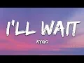 Download Lagu Kygo, Sasha Sloan - I'll Wait (Lyrics)