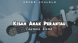 Download Sedih Banget😭 || Kisah Anak Perantau - Laoneis Band || Cover Ukulele Senar 4 By Fulloh Official MP3