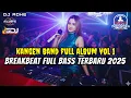 Lagu DJ BREAKBEAT FULL BASS TERBARU 2025 - DJ KANGEN BAND FULL ALBUM VOL 1 - DJ ADHE