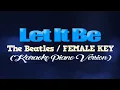 LET IT BE - The Beatles/FEMALE KEY (KARAOKE PIANO VERSION)