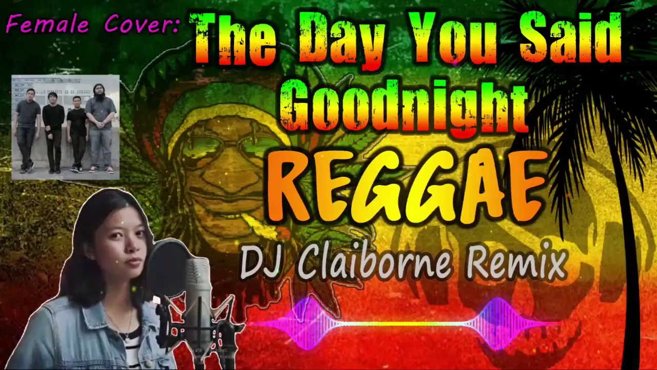 THE DAY YOU SAID GOODNIGHT (Reggae Version) | Hale X DJ Claiborne Remix