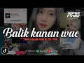 Lagu DJ BALIK KANAN WAE - AKU TRESNO KARO KUE || FYP TIK TOK YANG KALIAN CARI!!! 