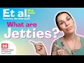 Et al with Andie episode 3 - What are Jetties