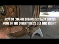 How to Change Subaru Outback BRAKES DIY The ONE thing you MUST do 2015-2025