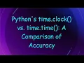 Python s time clock vs time time A Comparison of Accuracy
