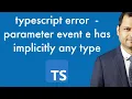 typescript error - parameter event e has implicitly any type