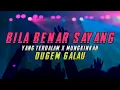 DJ BILA BENAR SAYANG | DUGEM GALAU | Dj iyas