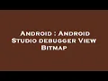 Android Android Studio debugger View Bitmap