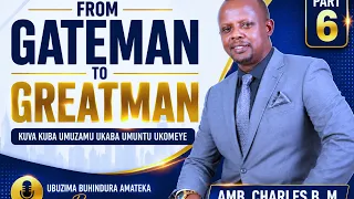 from gateman to greatman part 6 amb charles b m 