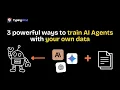 3 powerful ways to train AI Agents with your own data