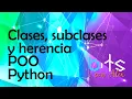 Clases subclases instancias y herencia en Python Programacion Orientada a Objetos