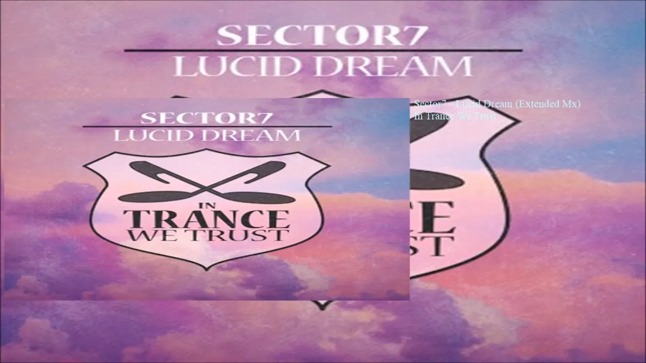 Sector7 - Lucid Dream (Extended Mix) Sector7 - Lucid Dream (Extended Mix)