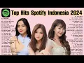 Download Lagu TOP PLAYLIST SPOTIFY 2024 - Lagu Pop Indonesia Terbaru 2024  - Lagu Pop Viral -Spotify, Tiktok, Joox