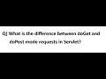 What is the difference between doGet and doPost mode requests in Servlet Interview