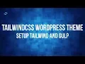 Tutorial Wordpress Theme with TailwindCSS and Underscores 003 - Setup Tailwind and Gulp