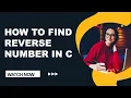 Reverse Number In C Program to Calculate Reverse Numbers Revers Number Using While Loop