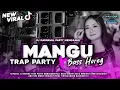 Download Lagu DJ MANGU FYP TIK TOK || STYLE TRAP MIDDLE TASSO X PARTY FULL BASS HOREG |NEW VIRALL 2025