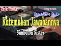 Lagu KUTEMUKAN JAWABANNYA [KARAOKE] SIMBOLON SISTER