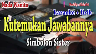 Download KUTEMUKAN JAWABANNYA [KARAOKE] SIMBOLON SISTER MP3