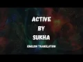 ACTIVE   Sukha   English Translation Meaning and Lyrics