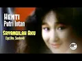 Download Lagu HENTI PUTRI INTAN - SAYANGILAH AKU