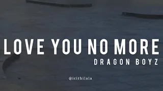 Download Love You No More - Dragon Boyz (Lyrics) MP3