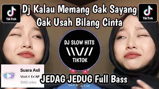 Download DJ KALAU MEMANG GAK SAYANG GAK USAH BILANG CINTA JEDAG JEDUG FULL BASS VIRAL TIKTOK TERBARU MP3