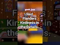 Download Lagu The Simpsons-Ned Flanders Kindness in the Details. #thesimpsons #simpsons#viral