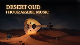 Desert Oud Arabic Night 1 Hour Of Traditional Arabic Oud Music 